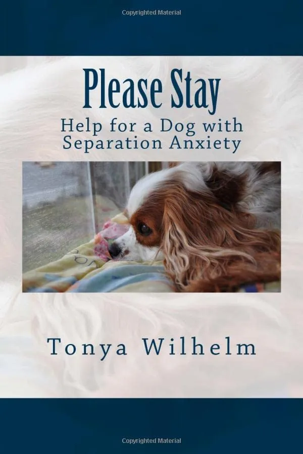 Please Stay: Help for a Dog with Separation Anxiety Paperback  February 21, 2015
